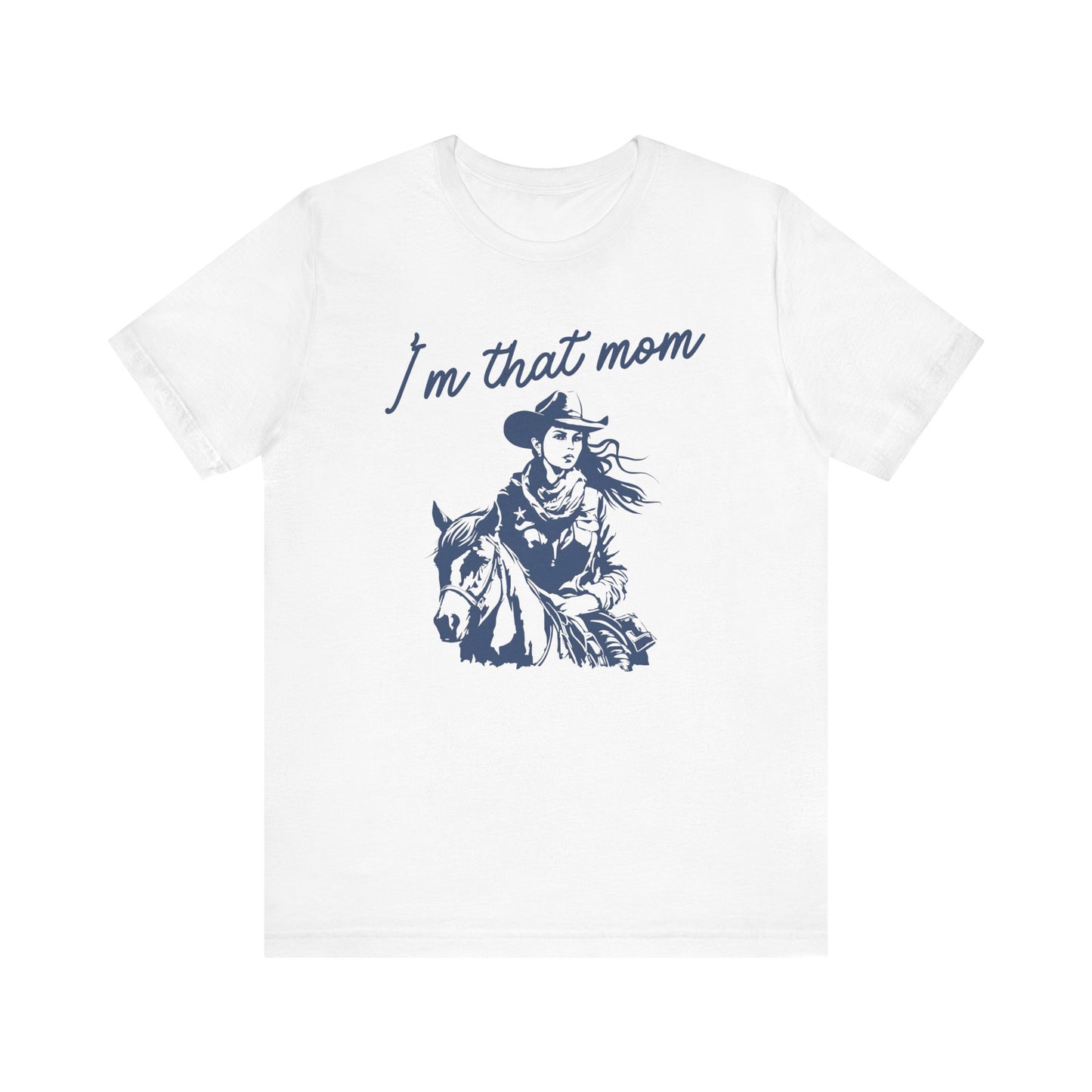 I'm That Mom! Mothers Day T-shirt BELLA CANVAS Short Sleeve Tee