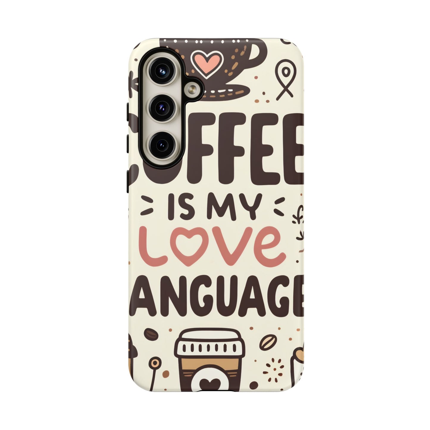 Coffee Is My Love Language Phone Case – Cute Caffeine Quote Design, Coffee Lover Protective Cover