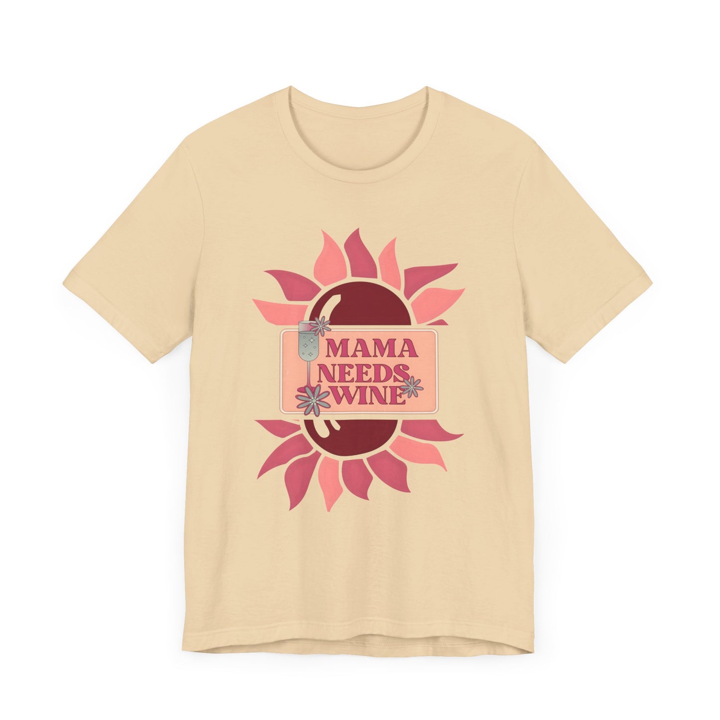 Mama Needs Wine! Mothers Day T-shirt BELLA CANVAS Short Sleeve Tee