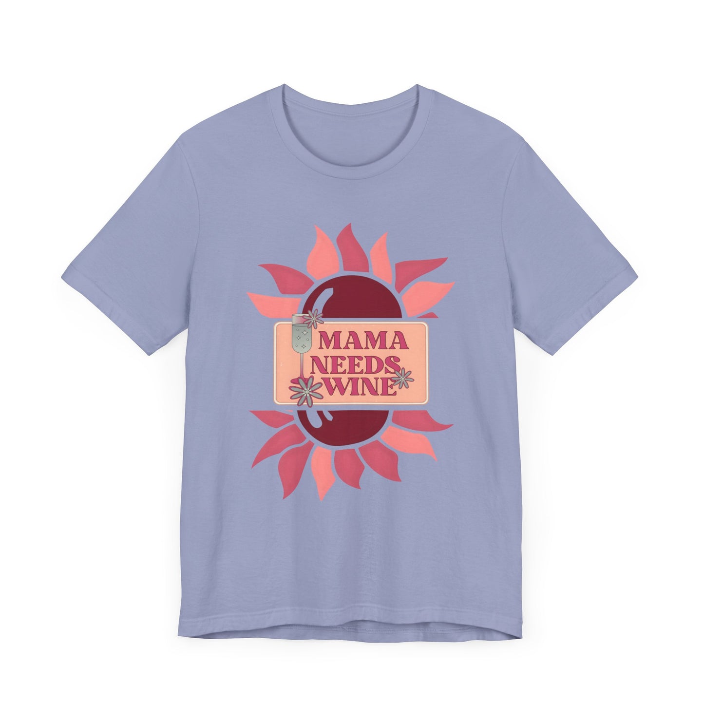 Mama Needs Wine! Mothers Day T-shirt BELLA CANVAS Short Sleeve Tee