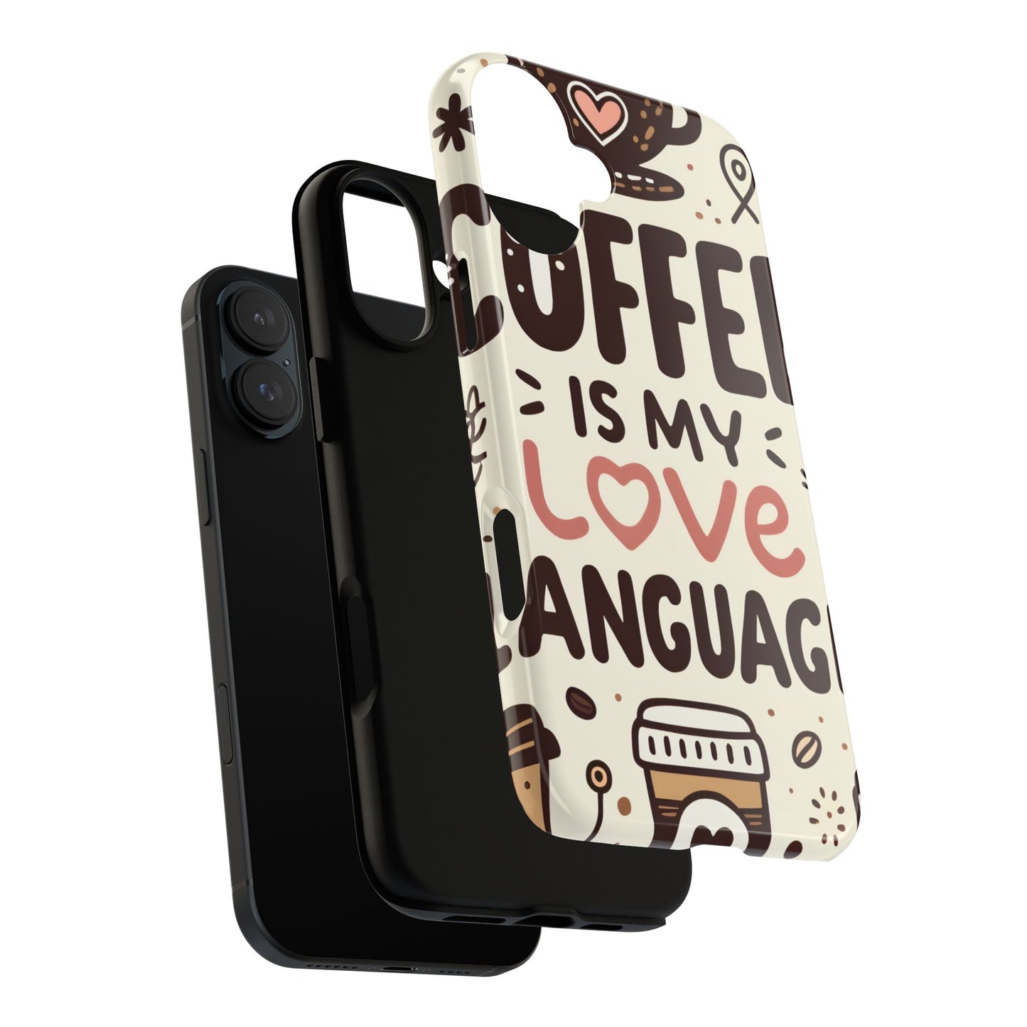 Coffee Is My Love Language Phone Case – Cute Caffeine Quote Design, Coffee Lover Protective Cover