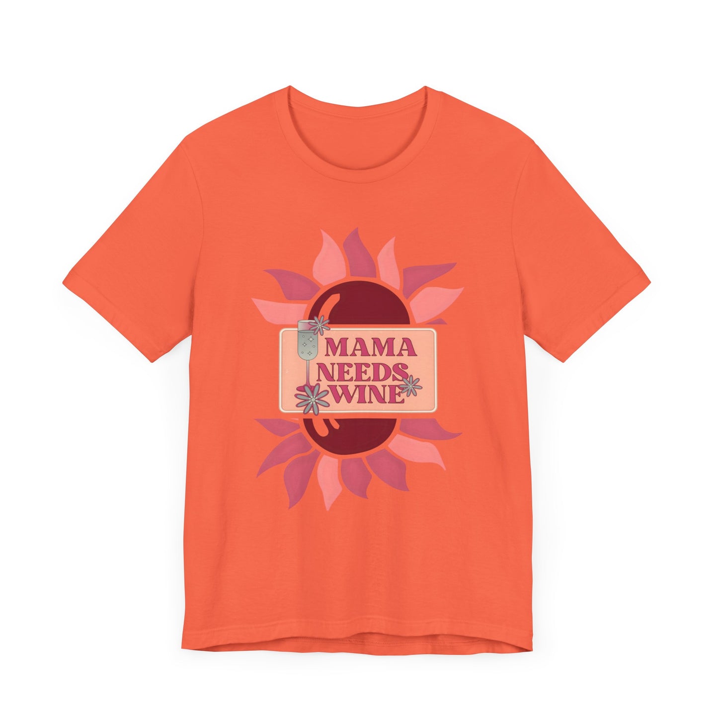 Mama Needs Wine! Mothers Day T-shirt BELLA CANVAS Short Sleeve Tee