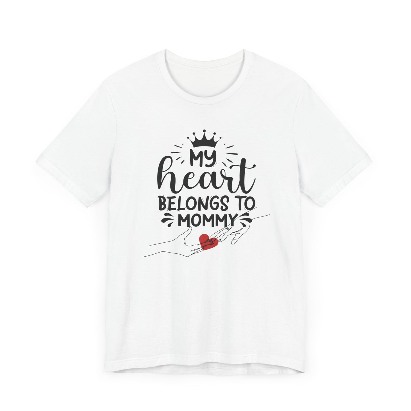 My Heart Belongs To Mommy! Mothers Day T-shirt BELLA CANVAS Short Sleeve Tee