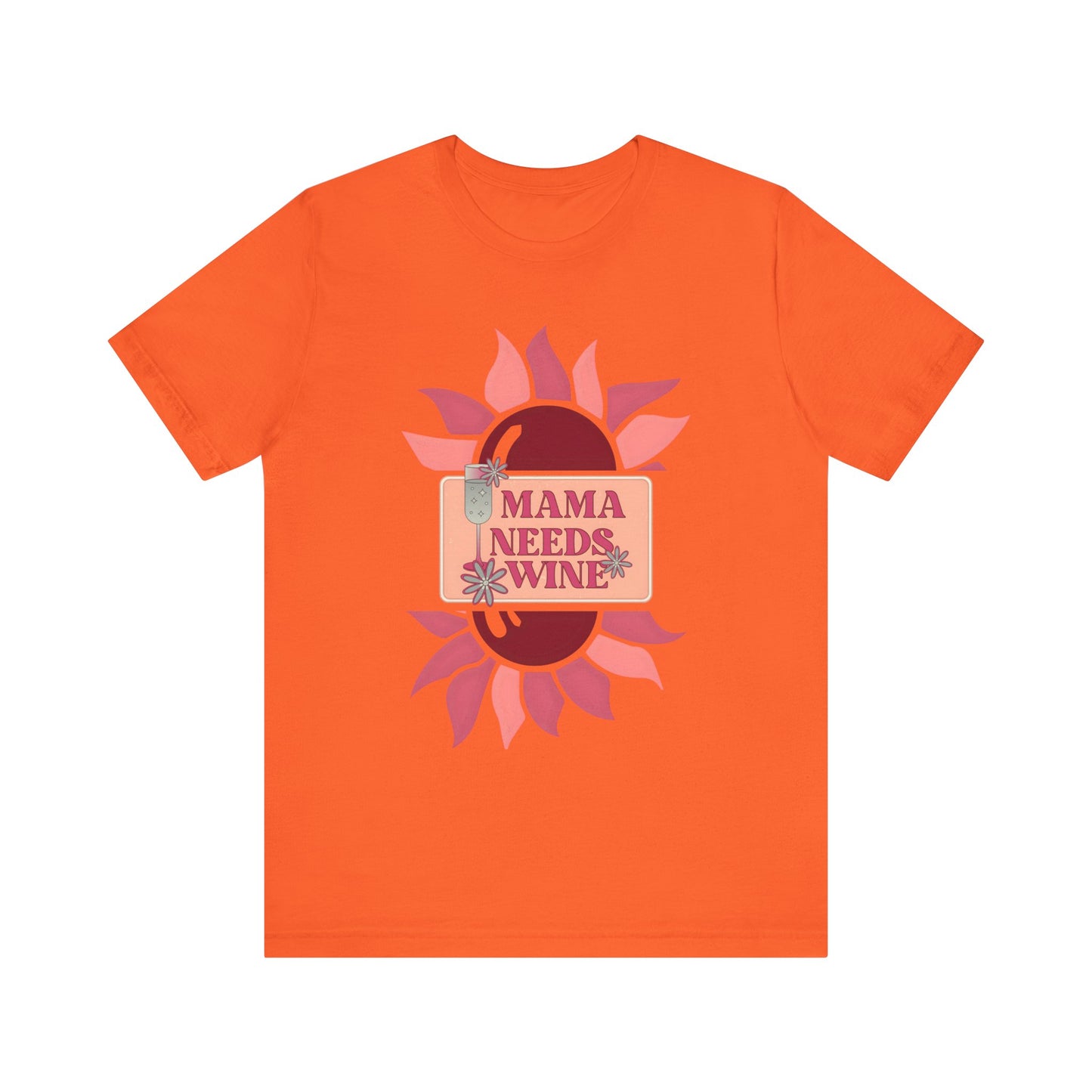 Mama Needs Wine! Mothers Day T-shirt BELLA CANVAS Short Sleeve Tee