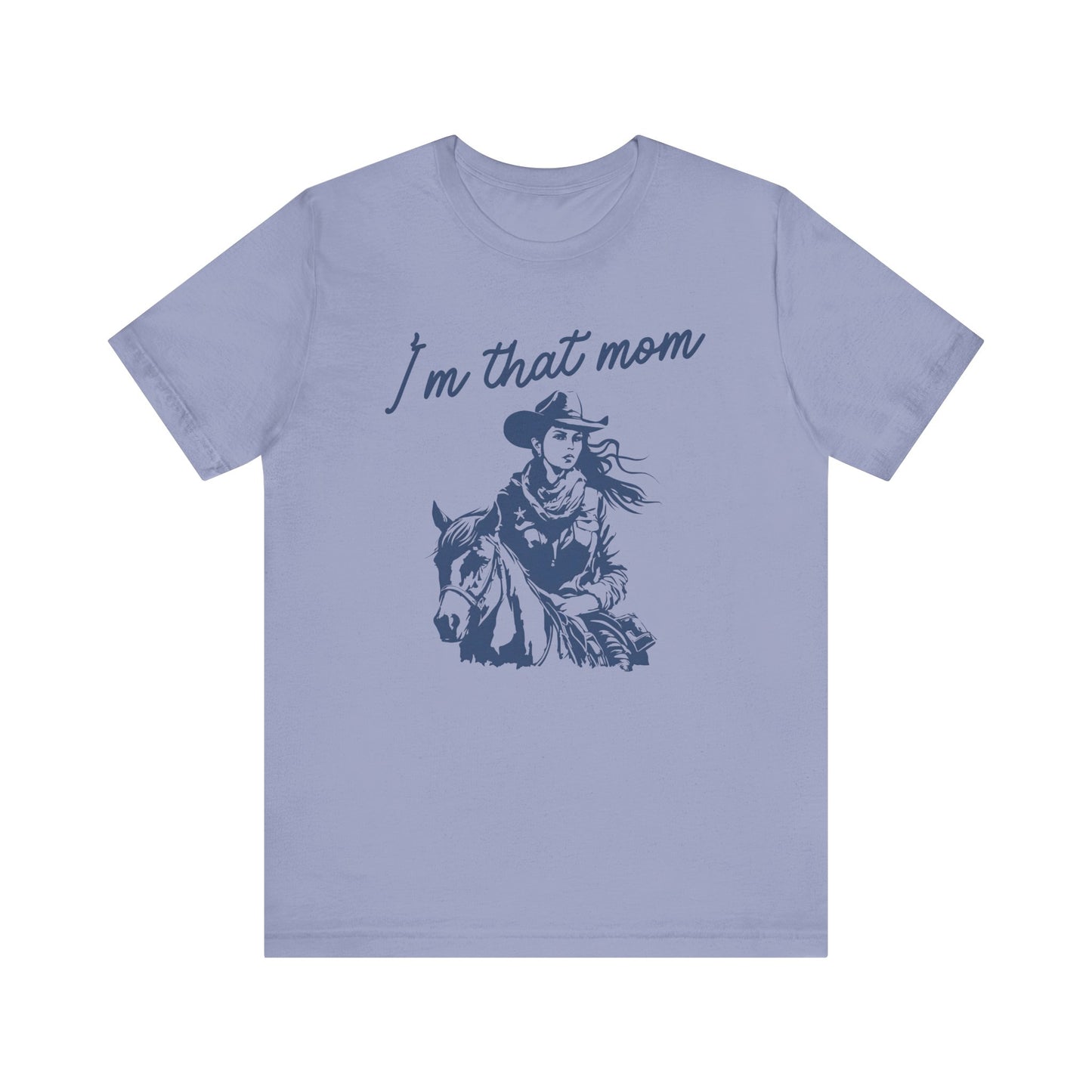 I'm That Mom! Mothers Day T-shirt BELLA CANVAS Short Sleeve Tee