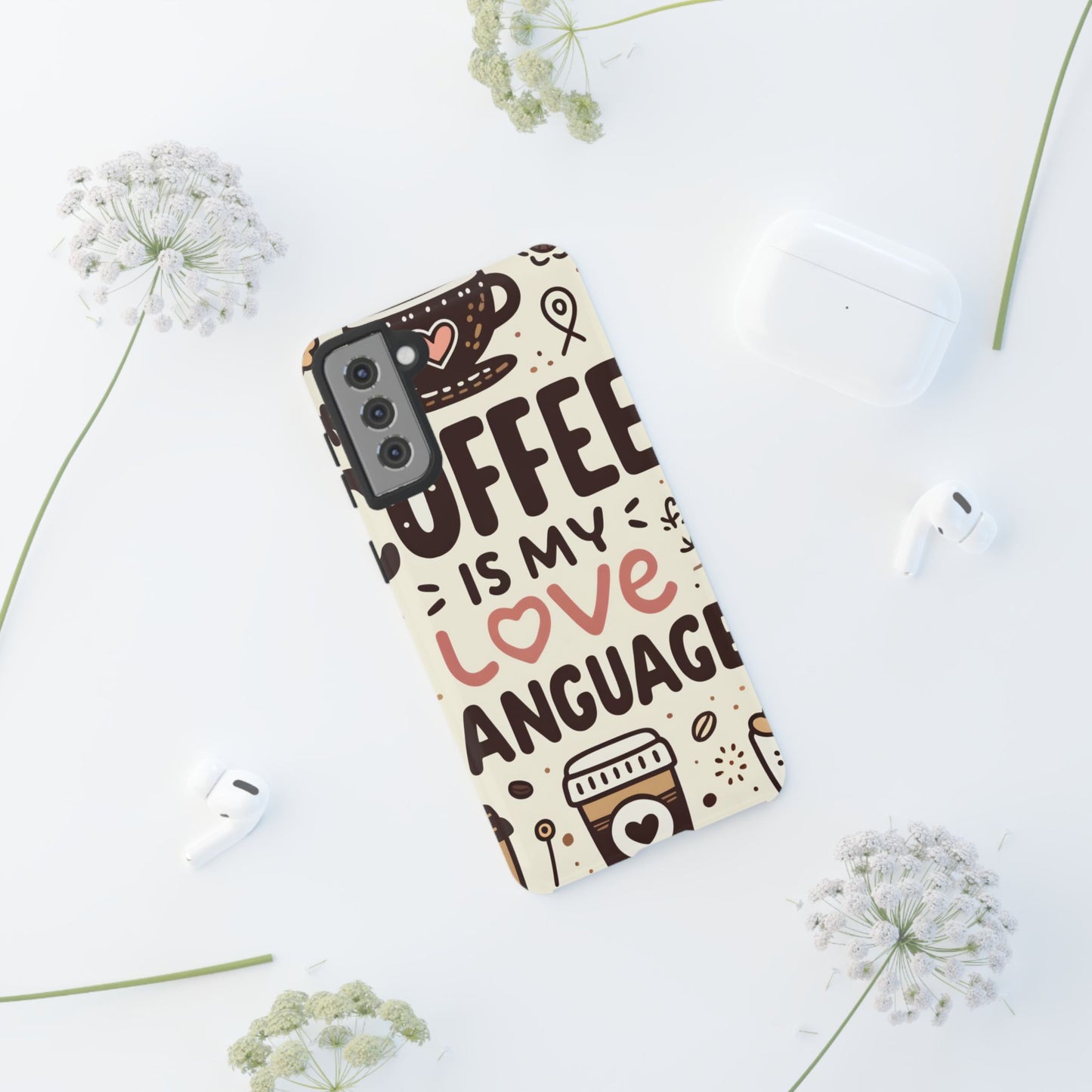 Coffee Is My Love Language Phone Case – Cute Caffeine Quote Design, Coffee Lover Protective Cover