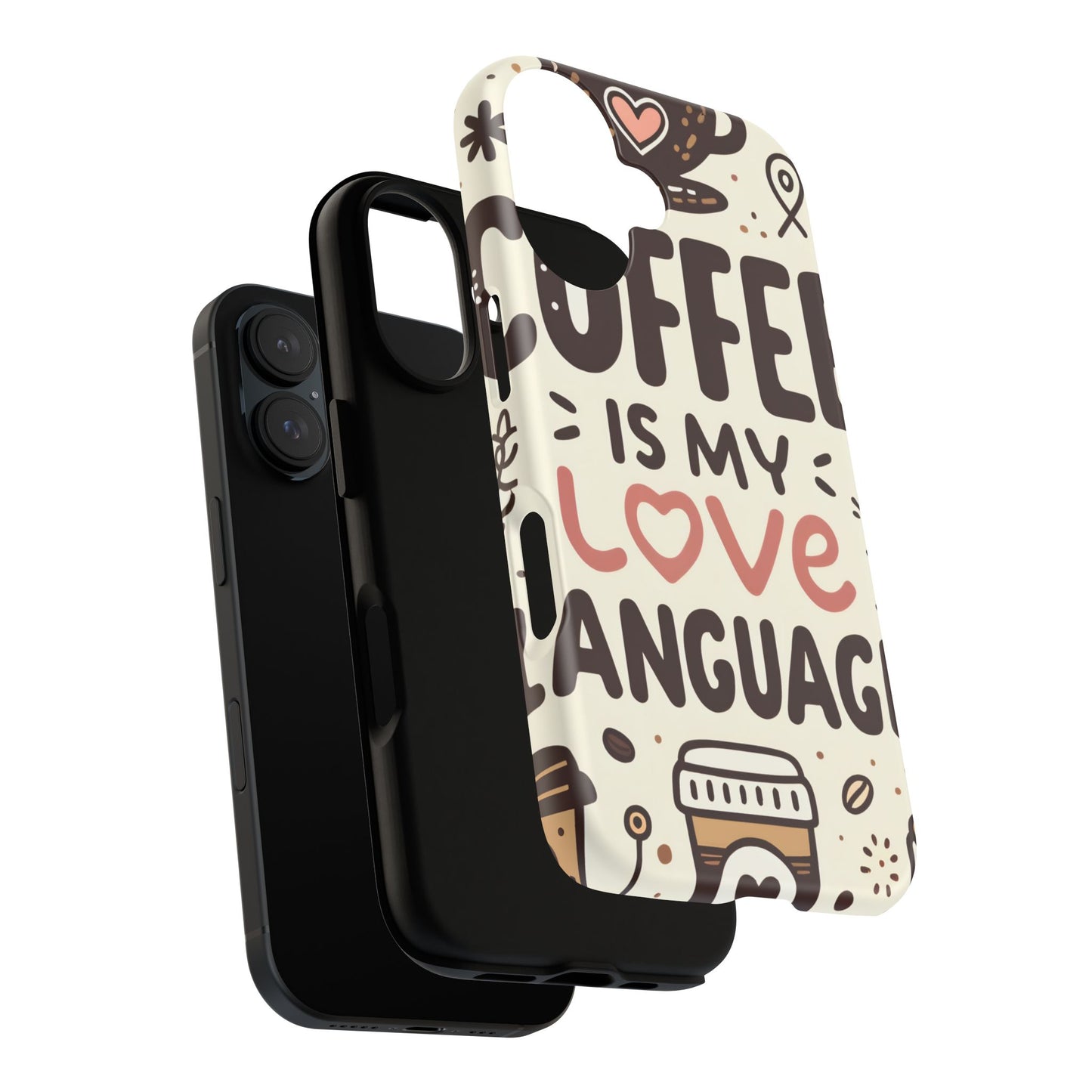 Coffee Is My Love Language Phone Case – Cute Caffeine Quote Design, Coffee Lover Protective Cover