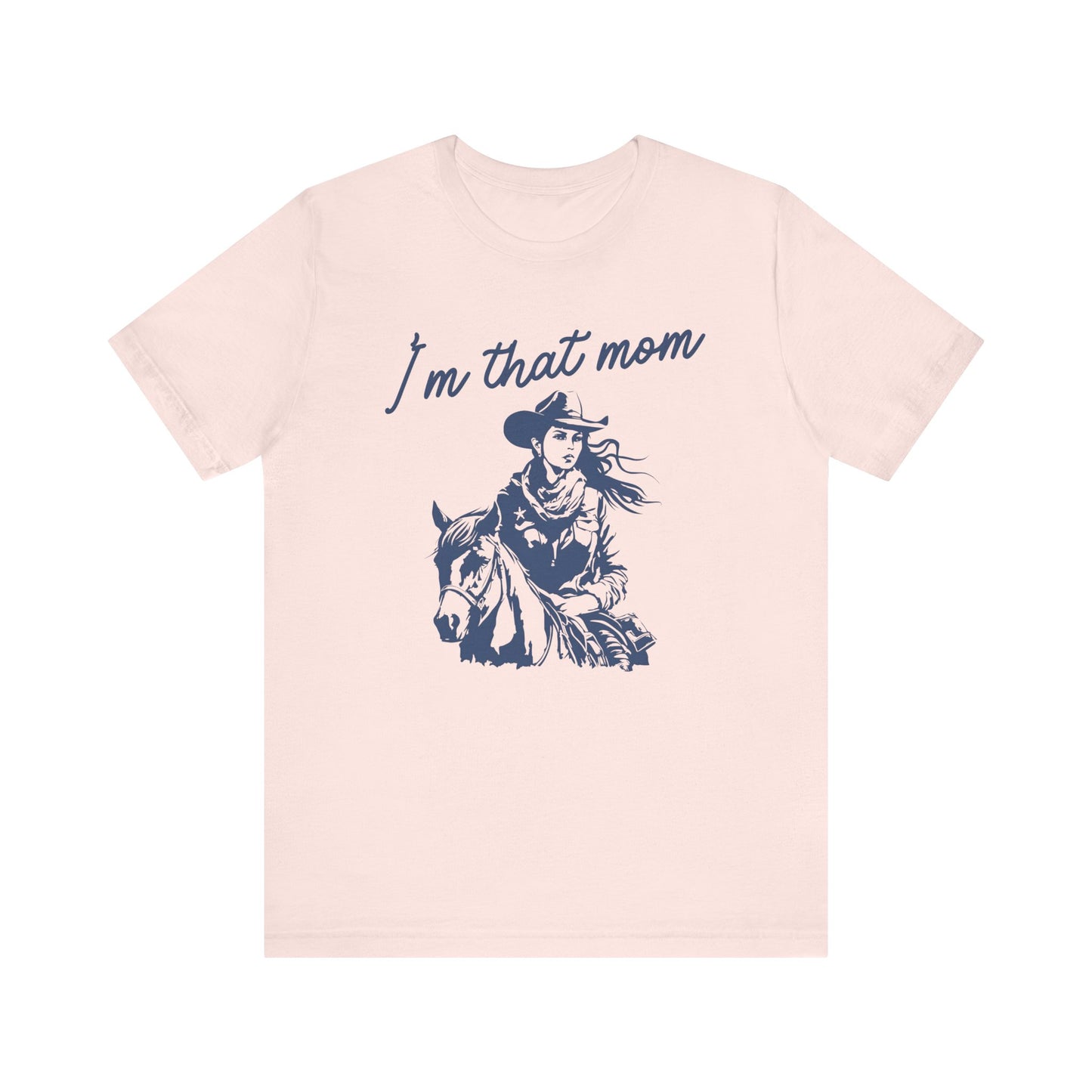 I'm That Mom! Mothers Day T-shirt BELLA CANVAS Short Sleeve Tee