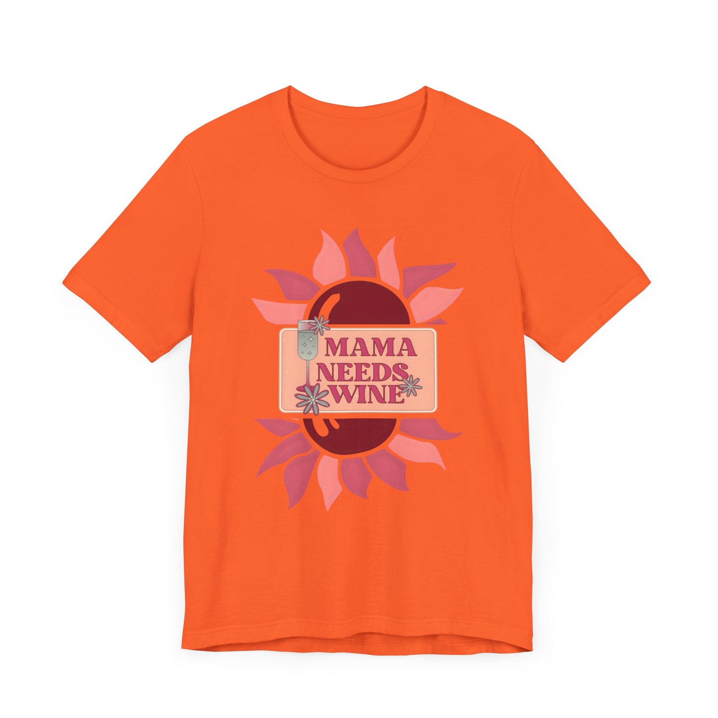 Mama Needs Wine! Mothers Day T-shirt BELLA CANVAS Short Sleeve Tee