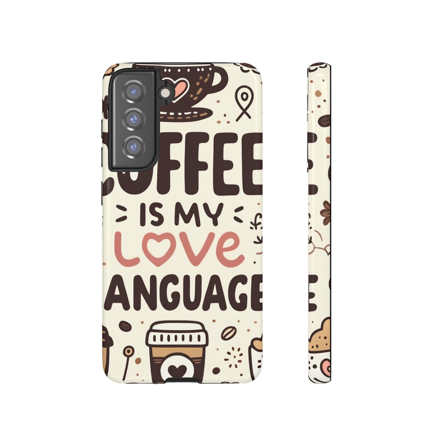 Coffee Is My Love Language Phone Case – Cute Caffeine Quote Design, Coffee Lover Protective Cover