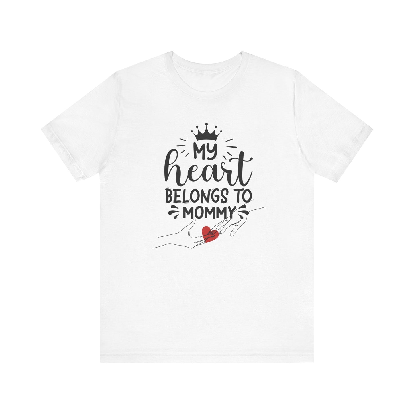 My Heart Belongs To Mommy! Mothers Day T-shirt BELLA CANVAS Short Sleeve Tee