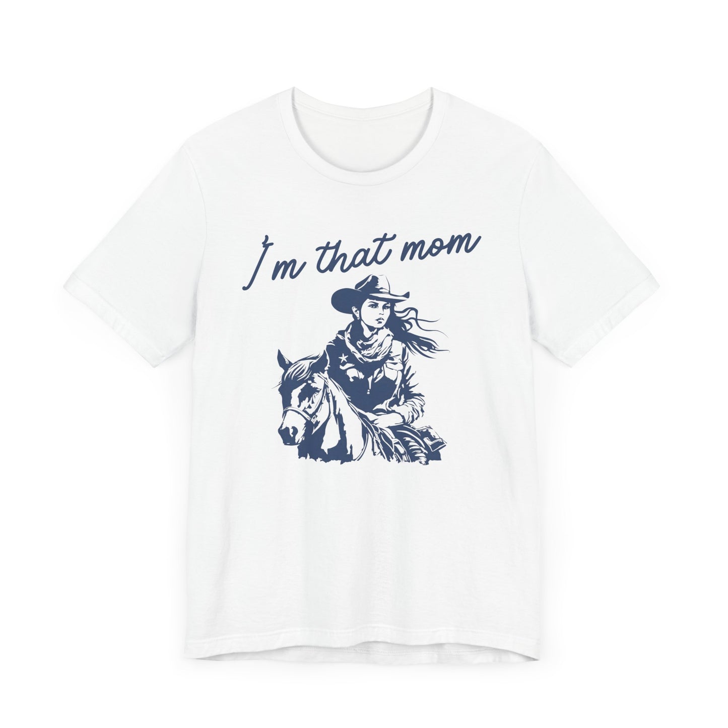 I'm That Mom! Mothers Day T-shirt BELLA CANVAS Short Sleeve Tee