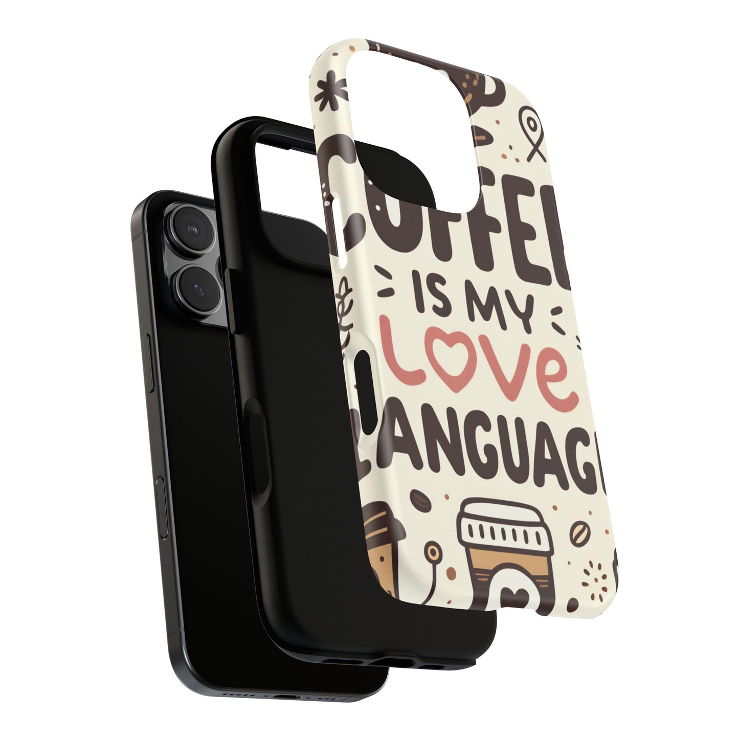 Coffee Is My Love Language Phone Case – Cute Caffeine Quote Design, Coffee Lover Protective Cover