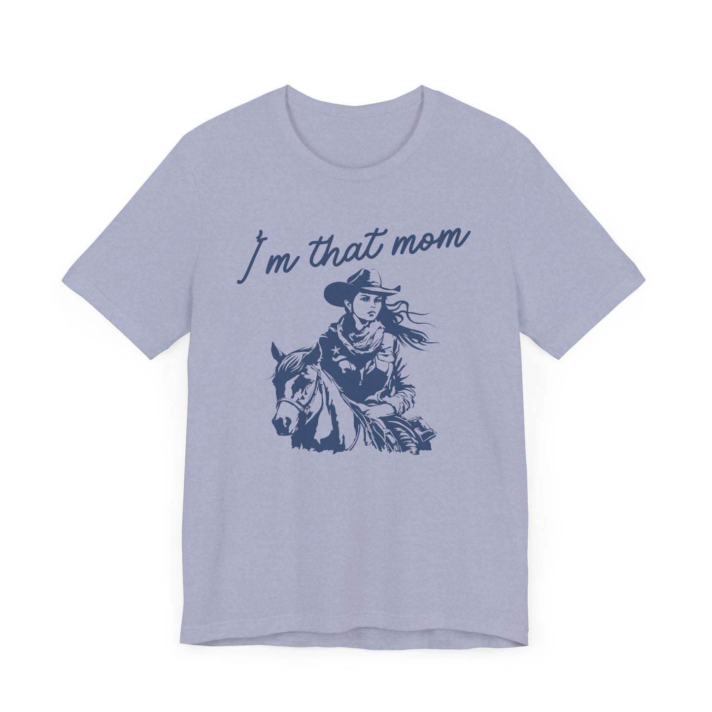 I'm That Mom! Mothers Day T-shirt BELLA CANVAS Short Sleeve Tee