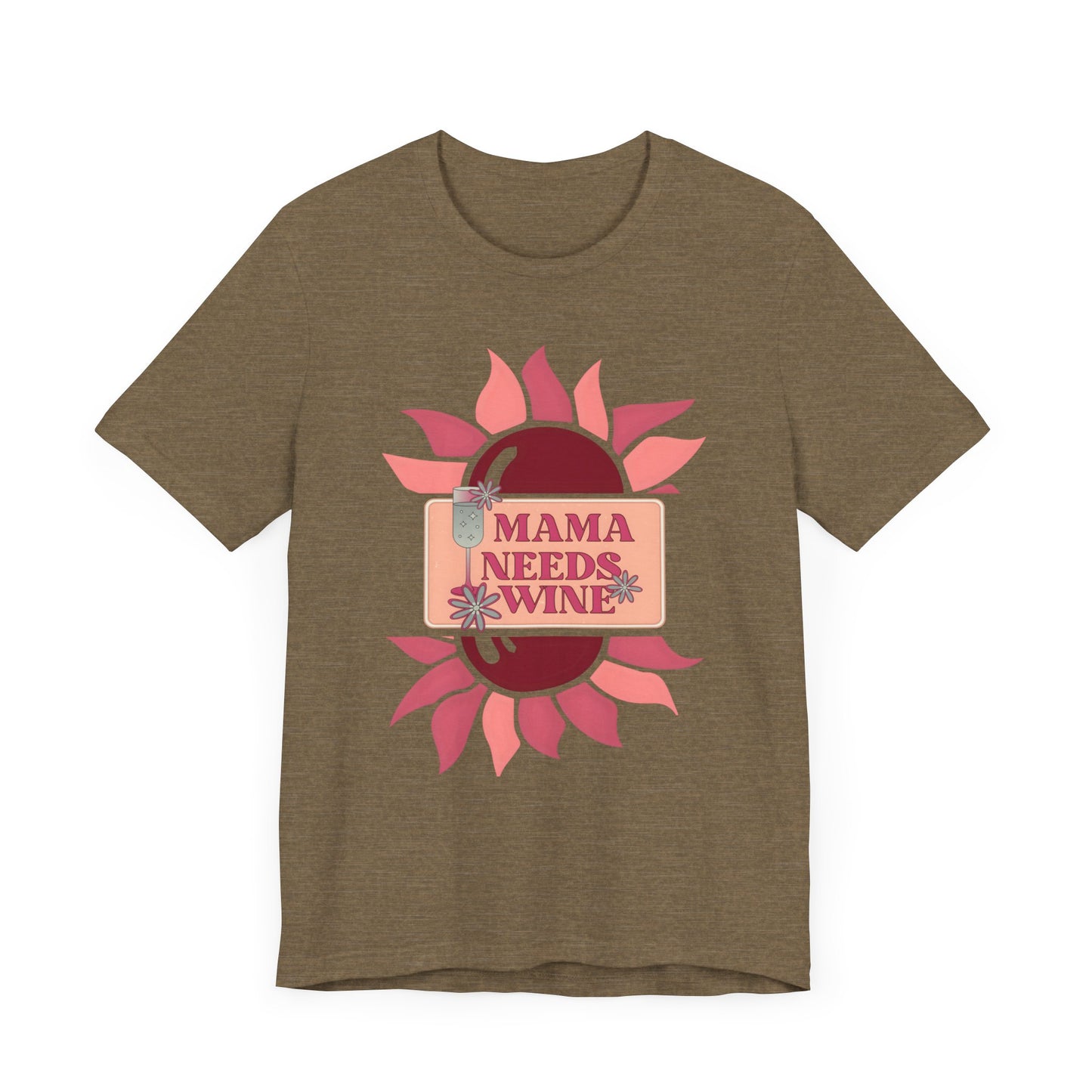 Mama Needs Wine! Mothers Day T-shirt BELLA CANVAS Short Sleeve Tee