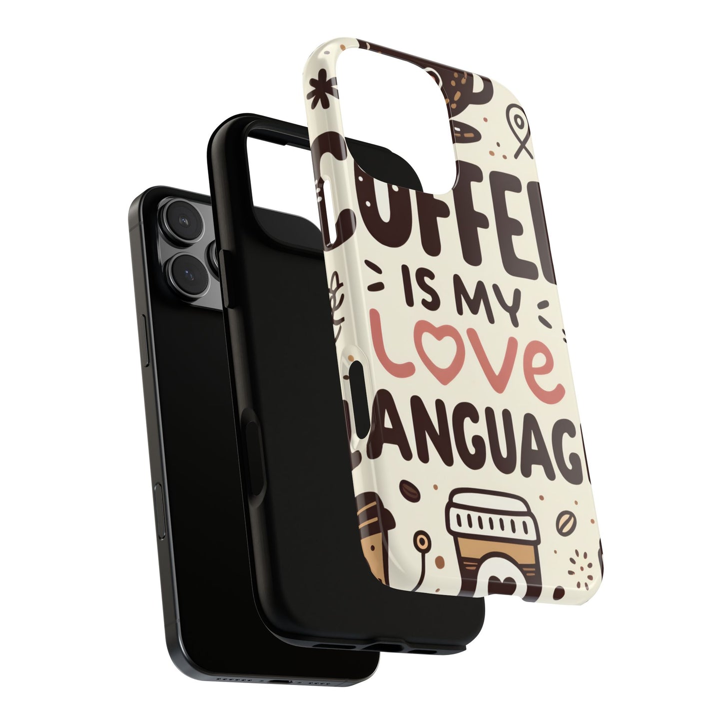 Coffee Is My Love Language Phone Case – Cute Caffeine Quote Design, Coffee Lover Protective Cover