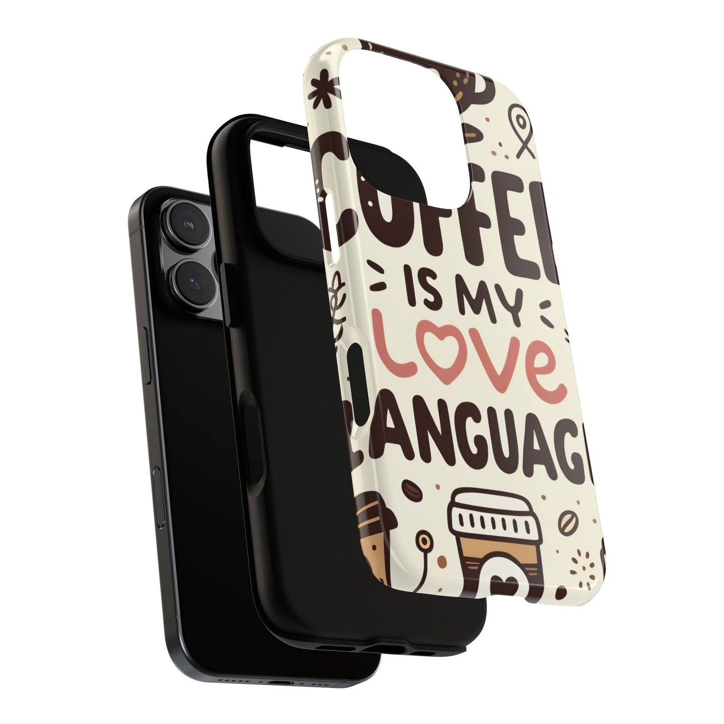 Coffee Is My Love Language Phone Case – Cute Caffeine Quote Design, Coffee Lover Protective Cover