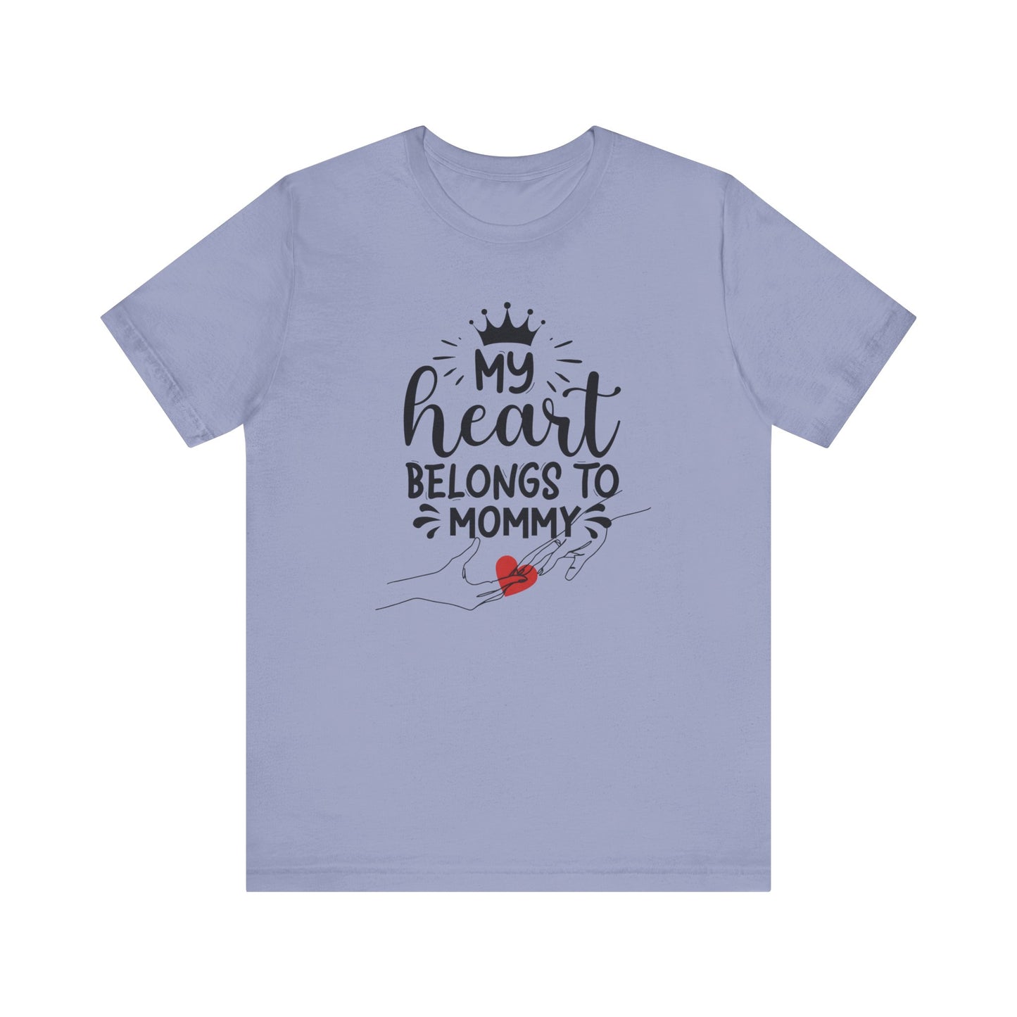 My Heart Belongs To Mommy! Mothers Day T-shirt BELLA CANVAS Short Sleeve Tee